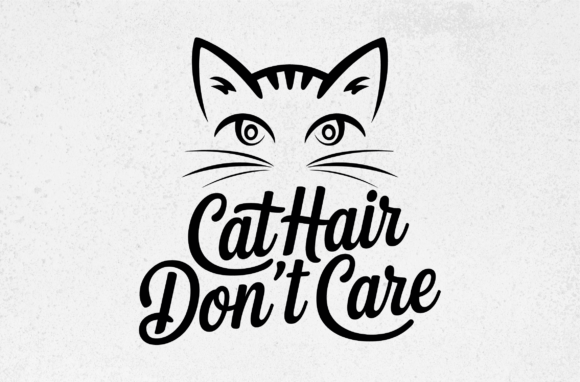 Cat Hair Don't Care Svg Design: Graphics for Crafts