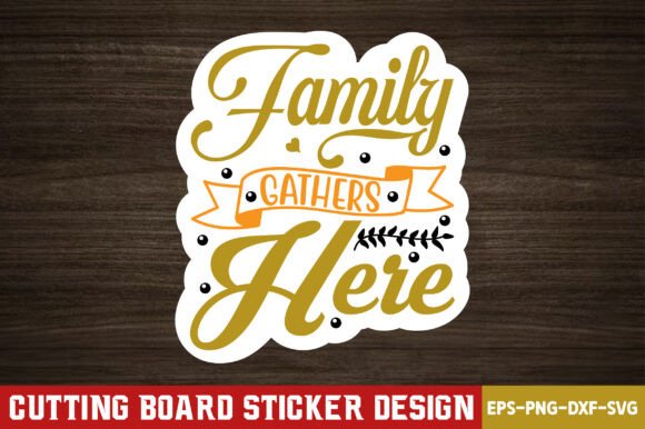 Family Gathers Here Sticker Design