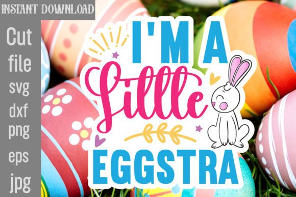 I m a Little Eggstra SVG Cut File