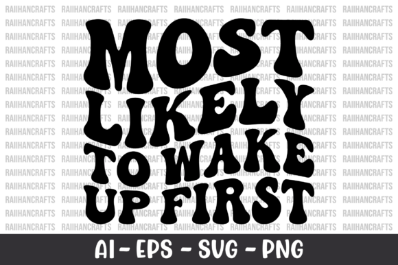 Most Likely to Wake Up First SVG: Graphics and Crafts