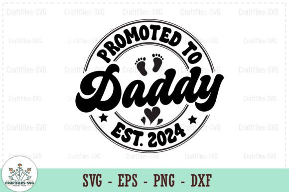 Promoted to Daddy Est. 2024 SVG Graphics